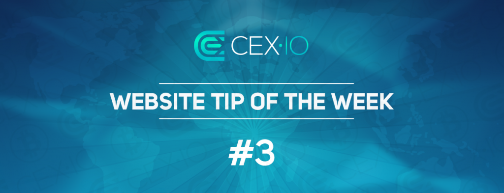 CEX.IO Website Tip of the Week #3