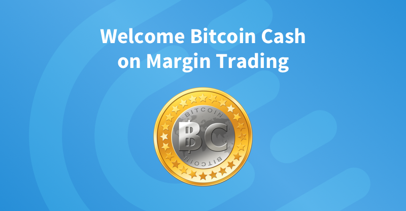 Bch Usd And Bch Btc Pairs Launched On Margin Trading - 