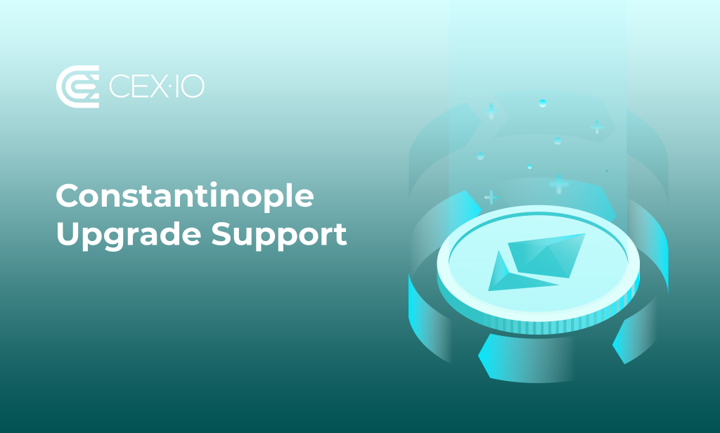 Support of Constantinople Upgrade on CEX.IO